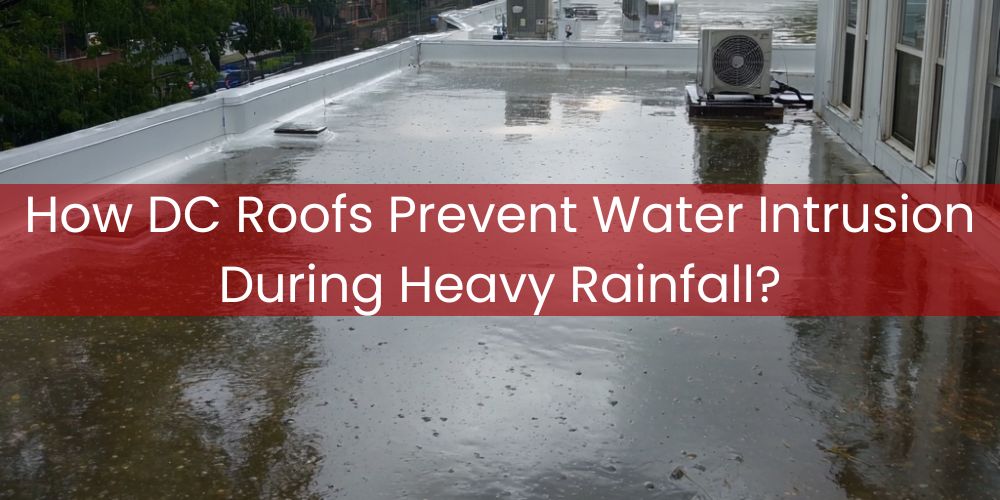 blog/how-dc-roofs-prevent-water-intrusion-during-heavy-rainfall.jpg