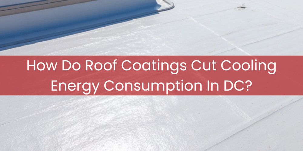 blog/how-do-roof-coatings-cut-cooling-energy-consumption-in-dc.jpg