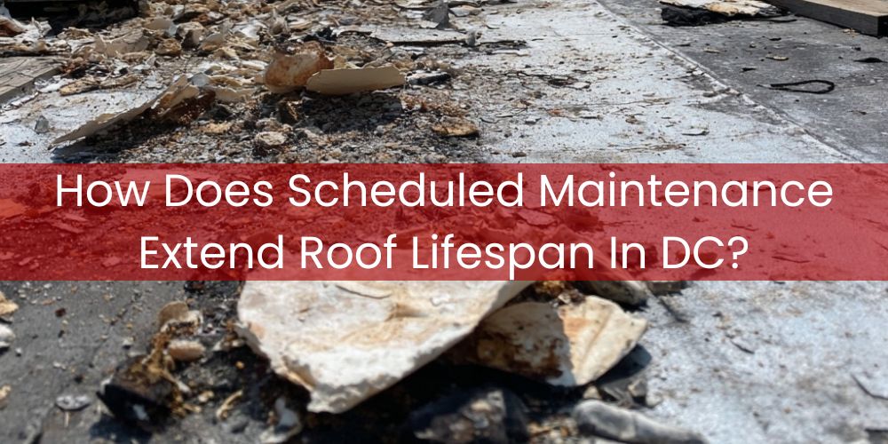 blog/how-does-scheduled-maintenance-extend-roof-lifespan-in-dc.jpg