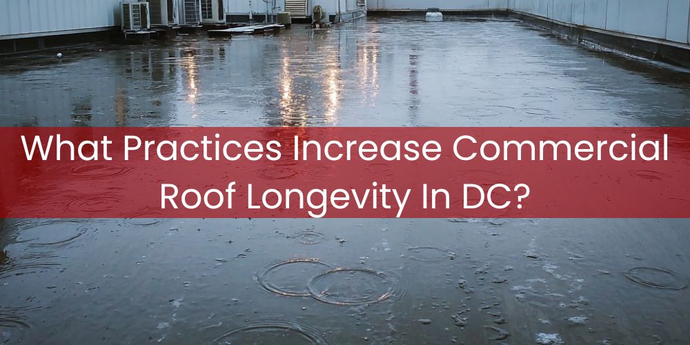 blog/what-practices-increase-commercial-roof-longevity-in-dc.jpg