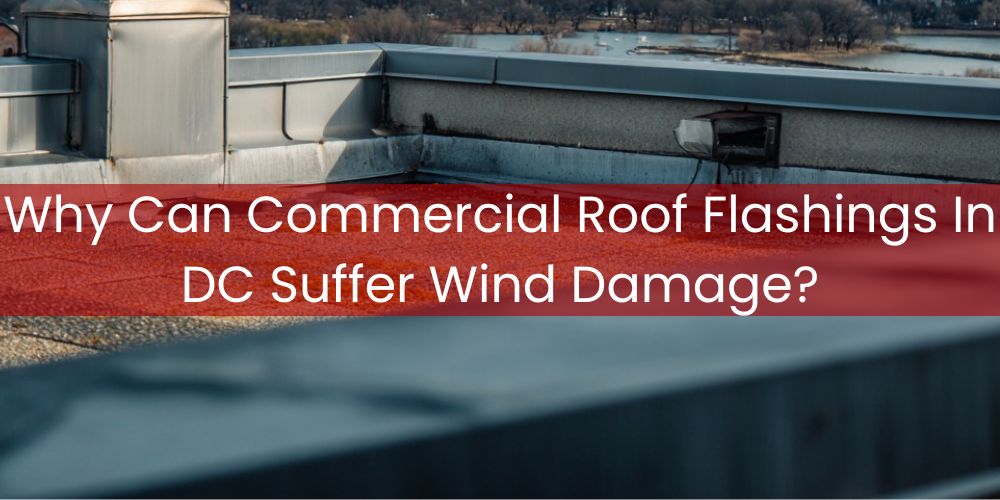 blog/why-can-commercial-roof-flashings-in-dc-suffer-wind-damage.jpg