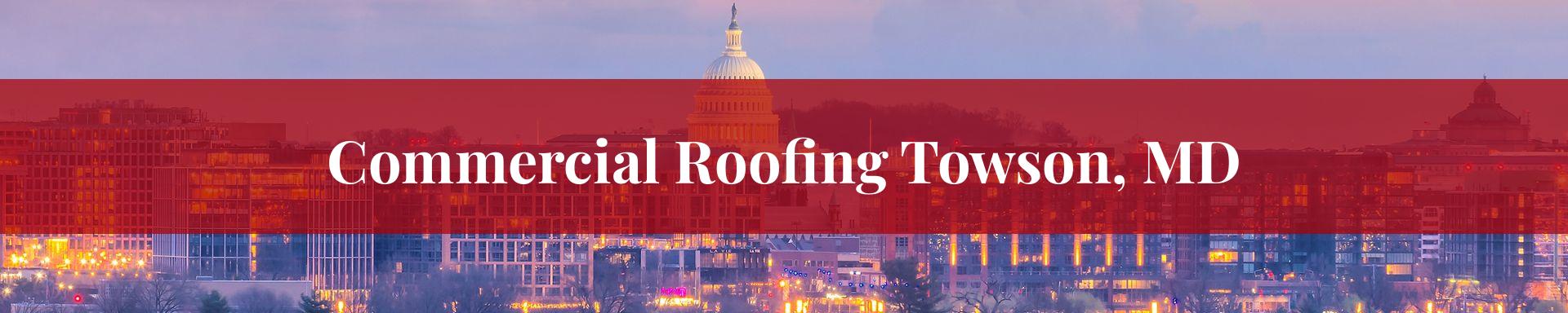 commercial roofing Towson, MD