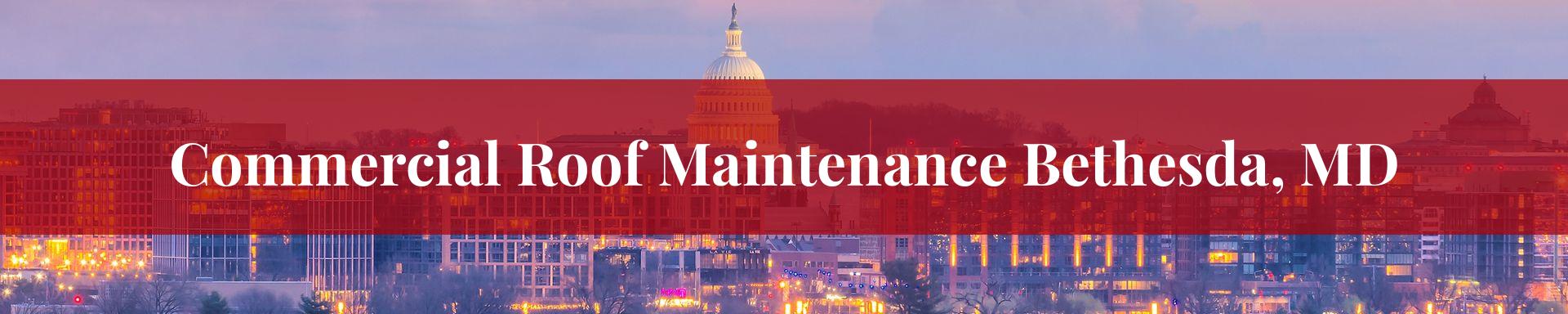 commercial roof maintenance Bethesda, MD