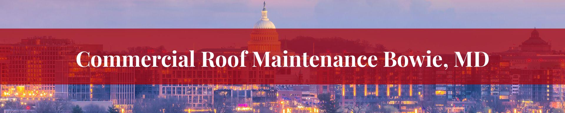 commercial roof maintenance Bowie, MD