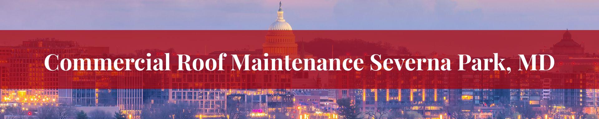 commercial roof maintenance Severna Park, MD