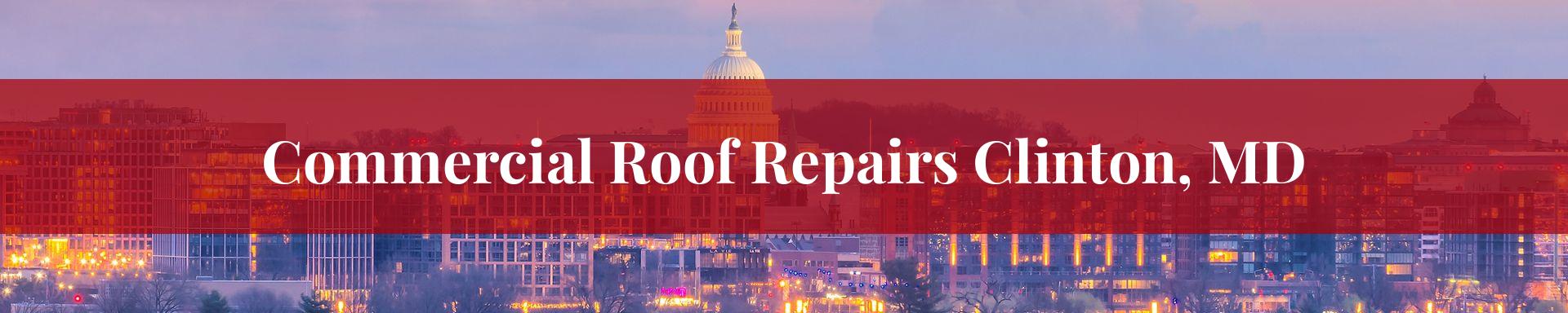 commercial roof repairs Clinton, MD