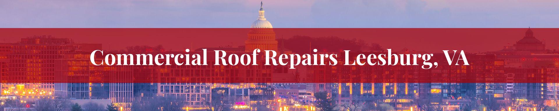 commercial roof repairs Leesburg, VA