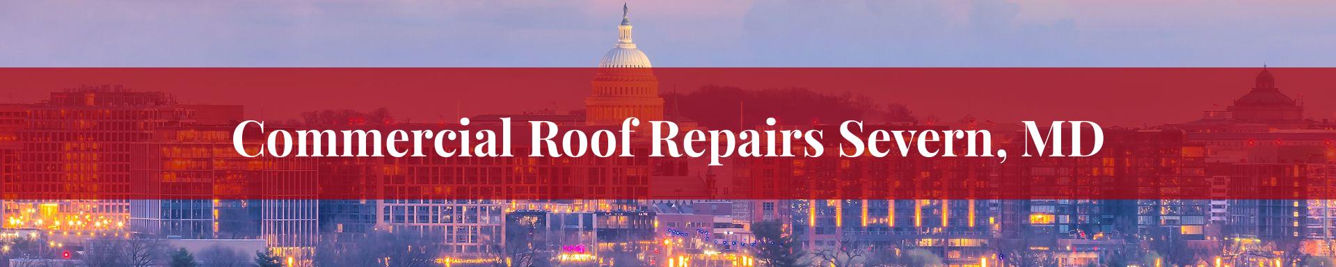 commercial roof repairs Severn, MD