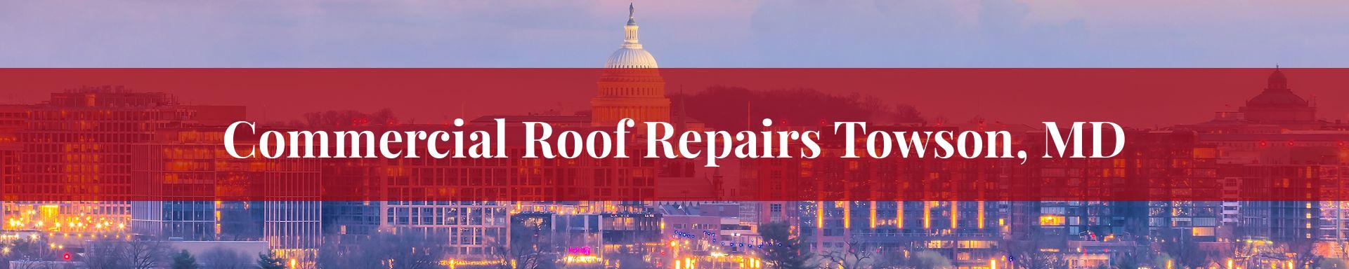 commercial roof repairs Towson, MD
