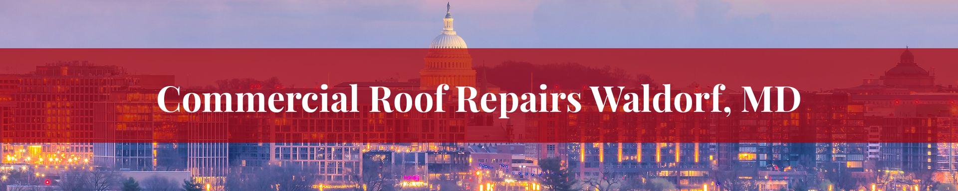 commercial roof repairs Waldorf, MD